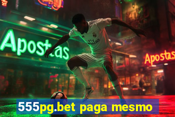 555pg.bet paga mesmo